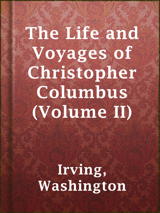 Title details for The Life and Voyages of Christopher Columbus (Volume II) by Washington Irving - Available
